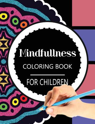 Cover Image for Mindfulness Coloring Book for Children: The best collection of Mandala Coloring book -- Wise Kid, Paperback