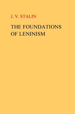 Cover Image for The Foundations of Leninism -- J. V. Stalin, Paperback