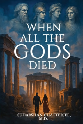Cover Image for When All The Gods Died -- Sudarshan Chatterjee, Paperback