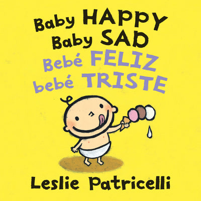 Cover Image for Baby Happy Baby Sad/Bebè Feliz Bebè Triste: (A Bilingual Spanish-English Gentle Introduction to Emotions and Big Feelings for Babies and Toddlers) -- Leslie Patricelli, Board Book