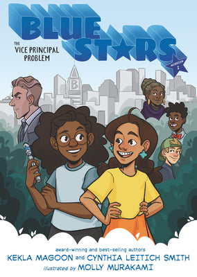 Cover Image for Blue Stars: Mission One: The Vice Principal Problem: A Graphic Novel: (A Middle Grade Superhero Story for Kids Ages 8-12 and in Grades 3-7) -- Kekla Magoon, Hardcover