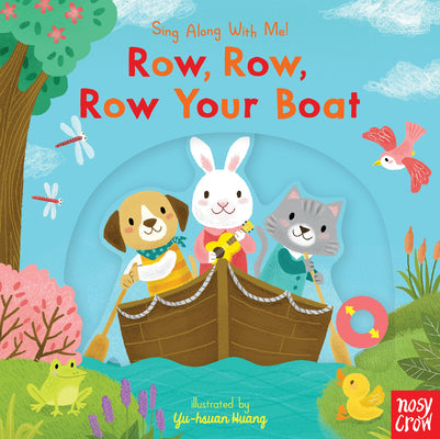 Cover Image for Row, Row, Row Your Boat: (A Classic Nursery Rhyme Board Book with Interactive Sliders and Qr Code for Instrumental and Vocal Versions - For Babies and -- Yu-Hsuan Huang, Board Books