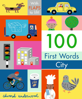 Cover Image for 100 First Words: City: With Flaps to Lift -- Edward Underwood, Board Books