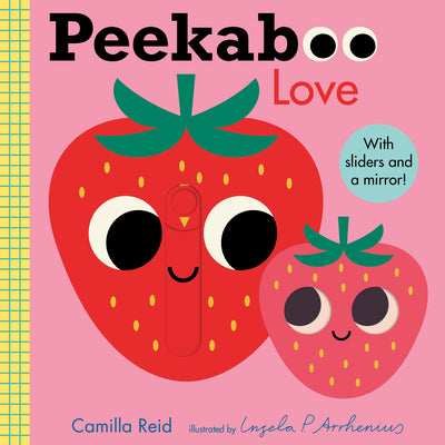 Peekaboo: Love: (An Interactive Board Book for Babies & Toddlers with Mirror & Sliders to Push, Pull, or Turn. Cute Artwork Includes a Strawberry, Rai -- Ingela P. Arrhenius, Board Books