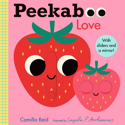Peekaboo: Love: (An Interactive Board Book for Babies & Toddlers with Mirror & Sliders to Push, Pull, or Turn. Cute Artwork Includes a Strawberry, Rai -- Ingela P. Arrhenius, Board Books