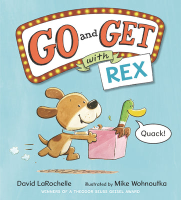 Cover Image for Go and Get with Rex: (An Alphabet Game Story and Creative Letter Hunt Book for Reading Readiness for Kids Ages 4-8) -- David Larochelle, Hardcover