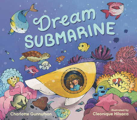 Cover Image for Dream Submarine -- Charlotte Gunnufson, Hardcover