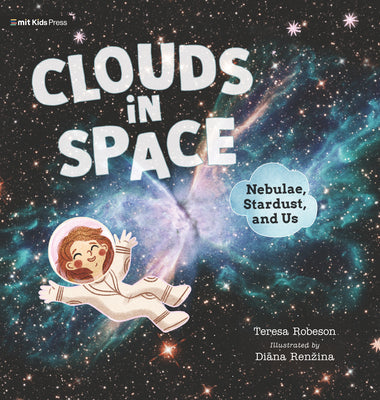 Cover Image for Clouds in Space: Nebulae, Stardust, and Us -- Teresa Robeson, Hardcover