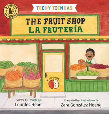 Cover Image for Teeny Tiendas: The Fruit Shop/La Frutería -- Lourdes Heuer, Board Books