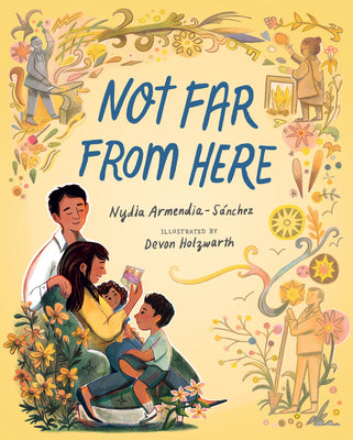 Cover Image for Not Far from Here -- Nydia Armendia-Sánchez, Hardcover