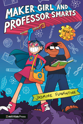 Cover Image for Maker Girl and Professor Smarts -- Jasmine Florentine, Hardcover