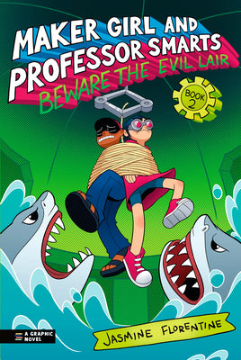 Cover Image for Maker Girl and Professor Smarts: Beware the Evil Lair -- Jasmine Florentine, Hardcover