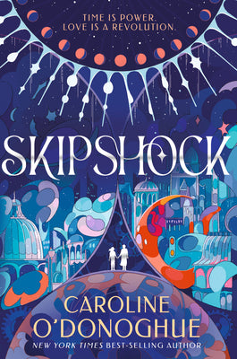 Cover Image for Skipshock: (A YA Time-Travel Fantasy Romance Across Parallel Worlds) -- Caroline O'Donoghue, Hardcover