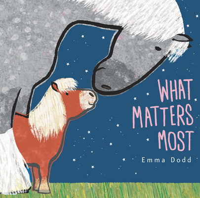 Cover Image for What Matters Most Padded Board Book: (A Heartwarming Story of Parental Love Featuring Parent & Child Horses in Rhyming Text - For Babies and Toddlers) -- Emma Dodd, Board Book