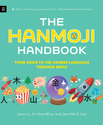 Cover Image for The Hanmoji Handbook: Your Guide to the Chinese Language Through Emoji -- Jason Li, Paperback