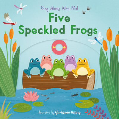 Cover Image for Five Speckled Frogs: (A Classic Nursery Rhyme Board Book with Interactive Sliders and Qr Code for Instrumental and Vocal Versions - For Babies and Tod -- Yu-Hsuan Huang, Board Books