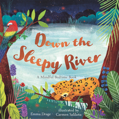 Cover Image for Down the Sleepy River: A Mindful Bedtime Book -- Emma Drage, Hardcover