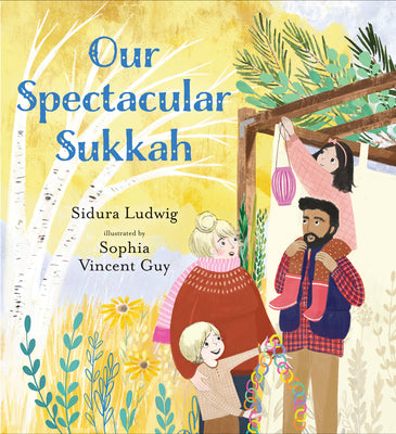 Cover Image for Our Spectacular Sukkah -- Sidura Ludwig, Hardcover