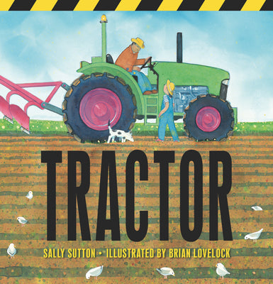 Cover Image for Tractor: (A Rhyming Adventure of Farm Machines, Tractor Attachments, Trucks, and Farming Equipment for Babies, Toddlers, Preschoolers, and Kids Ages 2 -- Sally Sutton, Board Book