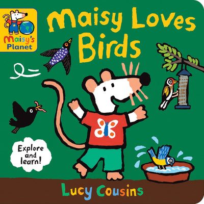 Cover Image for Maisy Loves Birds: A Maisy's Planet Book: A Maisy's Planet Book (Educational Board Book about Birds in Springtime - For Toddlers and Kids Ages 1-3) -- Lucy Cousins, Board Books