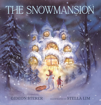 Cover Image for The Snowmansion: (A Wordless Winter Picture Book about a Snowman, Friendship, and Magic for Kids Ages 4-8) -- Gideon Sterer, Hardcover