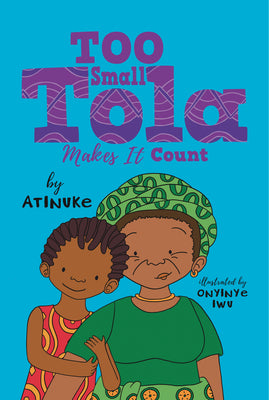 Cover Image for Too Small Tola Makes It Count -- Atinuke, Hardcover