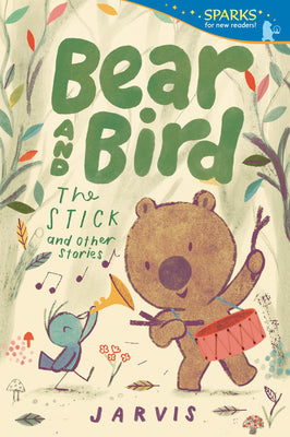 Cover Image for Bear and Bird: The Stick and Other Stories: Candlewick Sparks -- Jarvis, Paperback