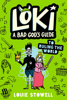 Cover Image for Loki: A Bad God's Guide to Ruling the World: (A Hilarious Middle Grade Fantasy Adventure Inspired by Norse Mythology for Ages 8-12) -- Louie Stowell, Paperback