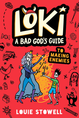 Cover Image for Loki: A Bad God's Guide to Making Enemies: (A Hilarious Middle Grade Fantasy Adventure Inspired by Norse Mythology for Ages 8-12) -- Louie Stowell, Paperback