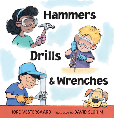 Cover Image for Hammers, Drills, and Wrenches -- Hope Vestergaard, Hardcover