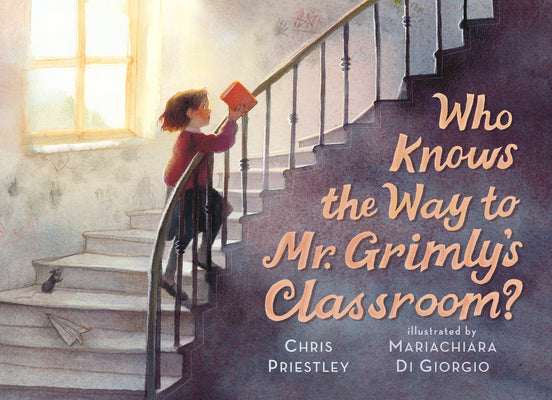 Cover Image for Who Knows the Way to Mr. Grimly's Classroom?: (A Spooky School Picture Book for Kids Ages 4-8) -- Chris Priestley, Hardcover