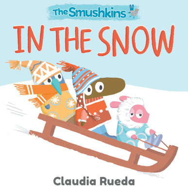 Cover Image for The Smushkins: In the Snow -- Claudia Rueda, Board Books