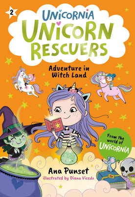 Cover Image for Unicorn Rescuers: Adventure in Witch Land: (A Magical Chapter Book about Friendship, Spells, and a Daring Mission for Kids Ages 5-7) -- Ana Punset, Hardcover