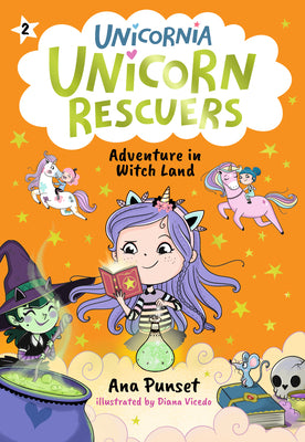 Cover Image for Unicorn Rescuers: Adventure in Witch Land: (A Magical Chapter Book about Friendship, Spells, and a Daring Mission for Kids Ages 5-7) -- Ana Punset, Paperback