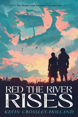 Cover Image for Red the River Rises -- Kevin Crossley-Holland, Hardcover