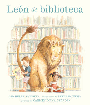 Cover Image for León de Biblioteca: (Un Álbum Ilustrado Sobre Amistad, Bondad Y Aprender Cuándo Romper Las Reglas Para Niños de 4 a 8 Años) -- Michelle Knudsen, Hardcover