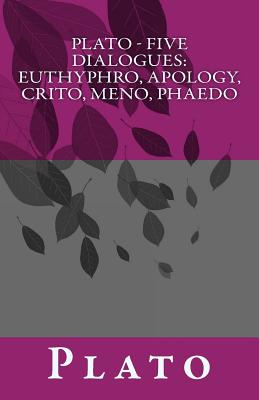 Cover Image for Plato - Five Dialogues: Euthyphro, Apology, Crito, Meno, Phaedo -- Benjamin Jowett, Paperback