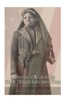 Cover Image for Reminiscences of My Life in Camp with the 33D United States Colored Troops, Late -- Susie King Taylor, Paperback