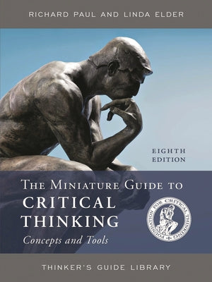 Cover Image for The Miniature Guide to Critical Thinking Concepts and Tools -- Richard Paul, Paperback