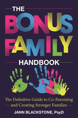 Cover Image for The Bonus Family Handbook: The Definitive Guide to Co-Parenting and Creating Stronger Families -- Jann Blackstone, Hardcover