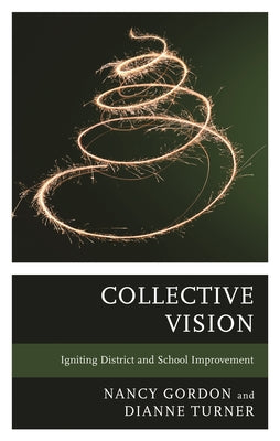 Cover Image for Collective Vision: Igniting District and School Improvement -- Nancy Gordon, Paperback