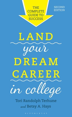 Cover Image for Land Your Dream Career in College: The Complete Guide to Success -- Tori Randolph Terhune, Hardcover