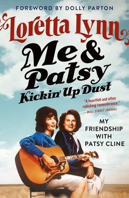 Cover Image for Me & Patsy Kickin' Up Dust: My Friendship with Patsy Cline -- Loretta Lynn, Paperback