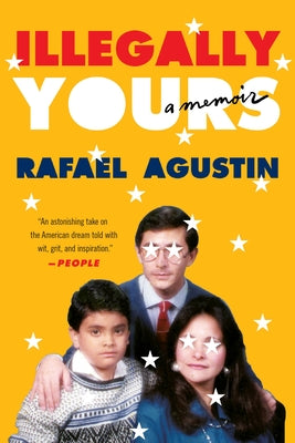Cover Image for Illegally Yours: A Memoir -- Rafael Agustin, Paperback