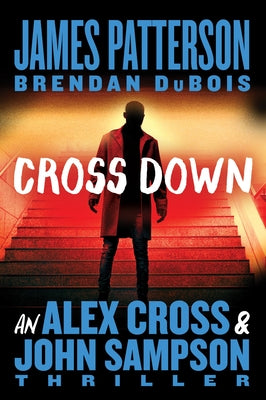 Cover Image for Cross Down: An Alex Cross and John Sampson Thriller -- James Patterson, Paperback