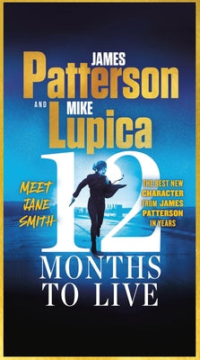 Cover Image for 12 Months to Live: A Jane Smith Thriller -- James Patterson, Paperback