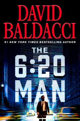Cover Image for The 6:20 Man: A Thriller -- David Baldacci, Hardcover