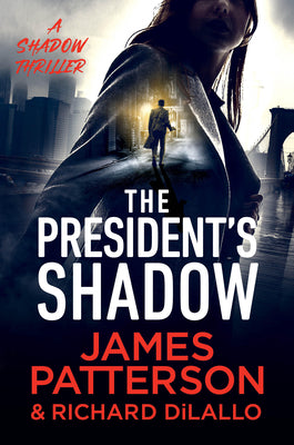 Cover Image for The President's Shadow: A Shadow Thriller -- James Patterson, Hardcover