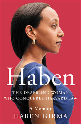 Cover Image for Haben: The Deafblind Woman Who Conquered Harvard Law -- Haben Girma, Paperback