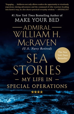 Sea Stories: My Life in Special Operations -- William H. McRaven, Paperback